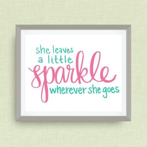 She Leaves a Little Sparkle Wherever She Goes, option of Gold Foil Print - 5x7 ink