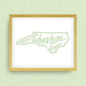 North Carolina Art Print - Where Our Adventure Began (TM), Hand Lettered, option of Gold Foil, Wedding Art - 5x7 ink